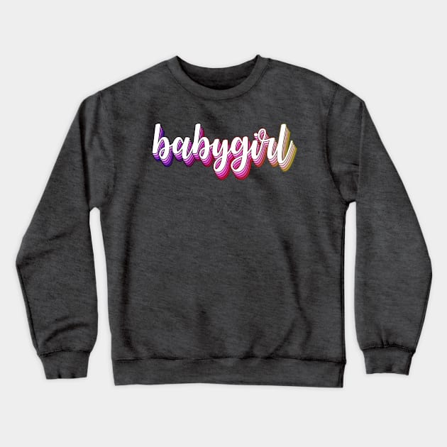 Babygirl Crewneck Sweatshirt by sparkling-in-silence